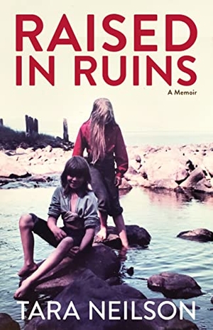 Neilson, Tara. Raised in Ruins - A Memoir. Alaska Northwest Books, 2020.