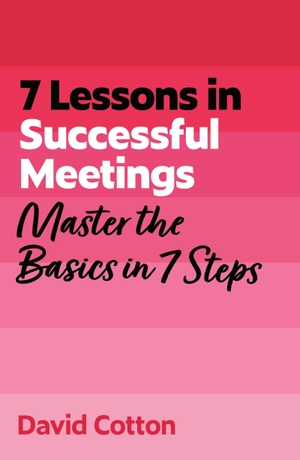 Cotton, David. 7 Lessons in Successful Meetings - Master Business Meeting Basics in 7 Steps. John Murray Press, 2026.