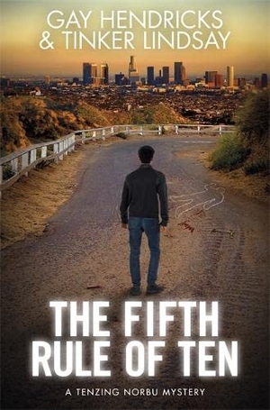 Hendricks, Gay / Tinker Lindsay. The Fifth Rule of Ten - A Tenzing Norbu Mystery. Hay House, 2016.