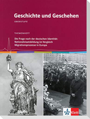 Geschichte und Geschehen - Themenhefte für die Oberstufe / Nationalstaatsbildung im Vergleich / Migrationsprozesse in Europa