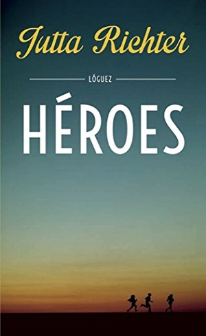 Richter, Jutta / L. Rodríguez López. Héroes. Lóguez Ediciones, 2017.