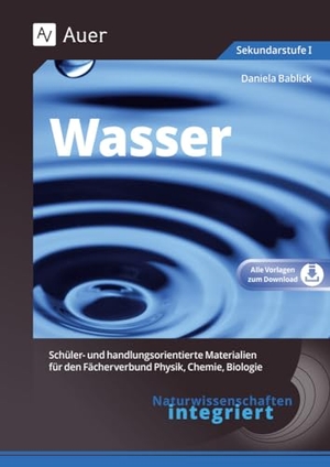 Bablick, Daniela. Naturwissenschaften integriert: Wasser - Schüler- und handlungsorientierte Materialien für den Fächerverbund Physik, Chemie, Biologie (5. bis 7. Klasse). Auer Verlag i.d.AAP LW, 2026.