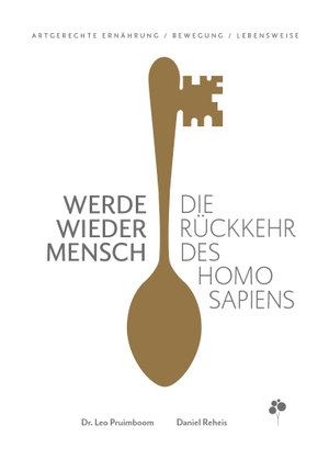 Pruimboom, Leo / Daniel Reheis. Werde wieder Mensch - Die Rückkehr des Homo sapiens. NOVA MD, 2020.