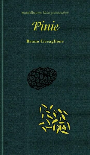 Ciccaglione, Bruno. Pinie - Kleine Gourmandise Nr. 63. mandelbaum verlag eG, 2025.