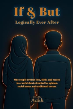 Aakh. If & But - Logically Ever After. Aakh Publisher, 2025.