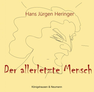 Heringer, Hans Jürgen. Der allerletzte Mensch. Königshausen & Neumann, 2024.