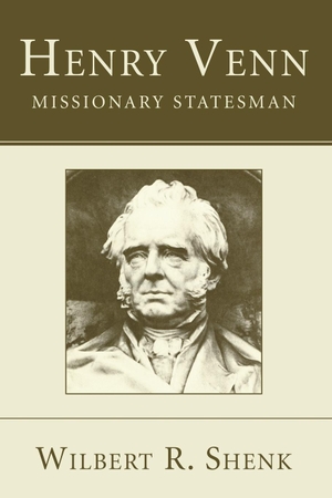 Shenk, Wilbert R.. Henry Venn-Missionary Statesman. Wipf and Stock, 2006.