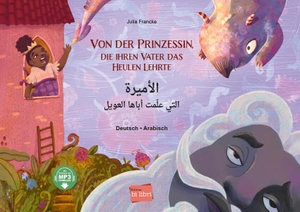 Francke, Julia. Von der Prinzessin, die ihren Vater das Heulen lehrte (Deutsch-Arabisch) - Zweisprachiges Kinderbuch mit MP3-Hörbuch zum Herunterladen. bilibri, 2026.