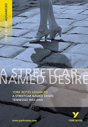 Williams, T.. Streetcar Named Desire: York Notes Advanced - for 2026, 2027 exams. Pearson Education Limited, 2003.
