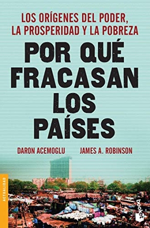 Acemoglu, Daron / James A Robinson. Por Qué Fracasan Los Países: Los Orígenes del Poder, La Prosperidad Y La Pobreza / Why Nations Fail. Planeta Publishing Corp, 2022.