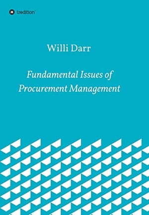 Darr, Willi. Fundamental Issues of Procurement Management. tredition, 2020.