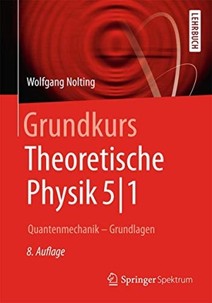 Nolting, Wolfgang. Grundkurs Theoretische Physik 5/1 - Quantenmechanik - Grundlagen. Springer-Verlag GmbH, 2013.