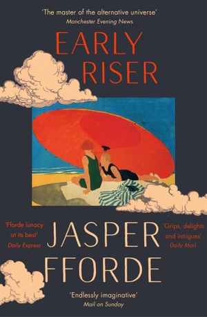 Fforde, Jasper. Early Riser - The brilliantly funny novel from the Number One bestselling author of Shades of Grey. Hodder & Stoughton, 2019.