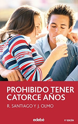 Santiago, Roberto / Jesús Olmo Carrasco. Prohibido tener catorce años. Editorial Edebé, 2005.