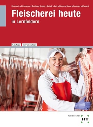 Brombach, Christine / Wiegand, Ronald et al. eBook inside: Buch und eBook Fleischerei heute - in Lernfeldern. Handwerk + Technik GmbH, 2023.