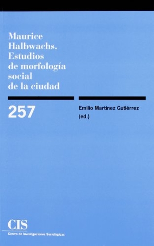 Halbwachs, Maurice. Maurice Halbwachs : estudios de morfología social de la ciudad. Centro de Investigaciones Sociológicas, 2008.