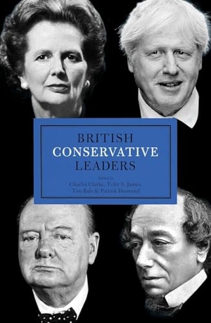 Clarke, Charles / Diamond, Patrick et al. British Conservative Leaders. Biteback Publishing, 2025.