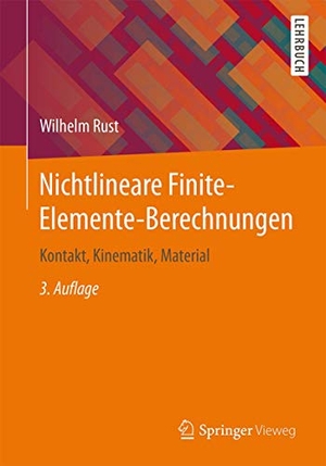 Rust, Wilhelm. Nichtlineare Finite-Elemente-Berechnungen - Kontakt, Kinematik, Material. Springer-Verlag GmbH, 2016.
