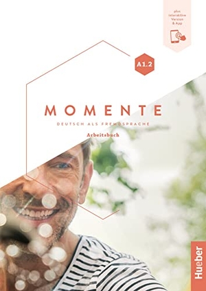 Glas-Peters, Sabine / Pude, Angela et al. Momente A1.2 - Arbeitsbuch plus interaktive Version - Deutsch als Fremdsprache. Hueber Verlag GmbH, 2020.