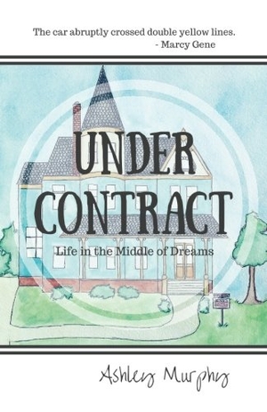 Murphy, Ashley. Under Contract: Life in the Middle of Dreams. ASHLEY MURPHY, 2016.
