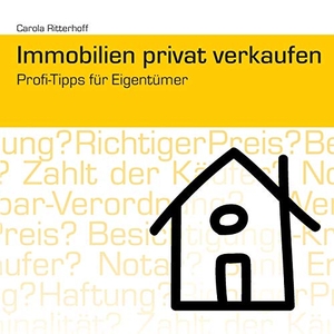 Ritterhoff, Carola. Immobilien privat verkaufen - Profi-Tipps für Eigentümer. Books on Demand, 2017.