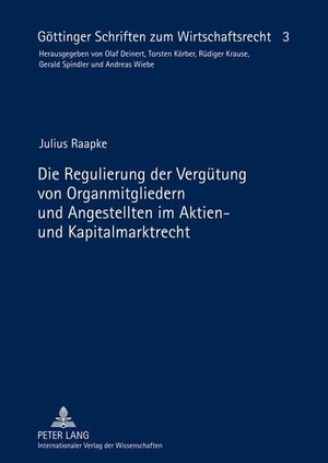 Raapke, Julius. Die Regulierung der Vergütung von Organmitgliedern und Angestellten im Aktien- und Kapitalmarktrecht. Peter Lang, 2012.