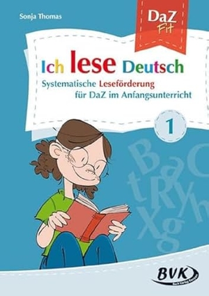 Thomas, Sonja. Ich lese Deutsch Band 1 - Systematische Leseförderung für DaZ im Anfangsunterricht. Buch Verlag Kempen, 2015.