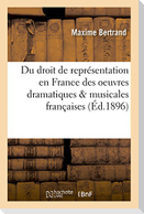 Du Droit de Représentation En France Des Oeuvres Dramatiques & Musicales Françaises