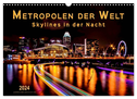 Metropolen der Welt - Skylines in der Nacht (Wandkalender 2024 DIN A3 quer), CALVENDO Monatskalender
