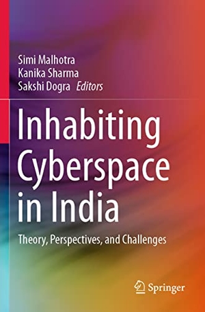 Malhotra, Simi / Sakshi Dogra et al (Hrsg.). Inhabiting Cyberspace in India - Theory, Perspectives, and Challenges. Springer Nature Singapore, 2022.
