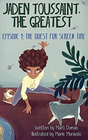 Dumas, Marti. Jaden Toussaint, the Greatest Episode 1 - The Quest for Screen Time. Plum Street Press (A Division of Yes, MAM Creation, 2015.