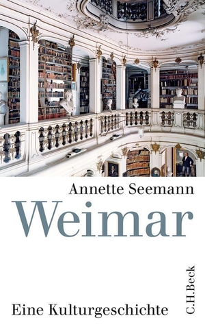 Seemann, Annette. Weimar - Eine Kulturgeschichte. C.H. Beck, 2012.