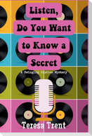 Listen, Do You Want to Know a Secret