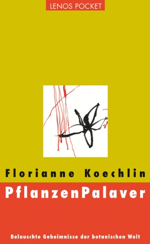 Koechlin, Florianne. PflanzenPalaver - Belauschte Geheimnisse der botanischen Welt. Lenos Verlag, 2017.