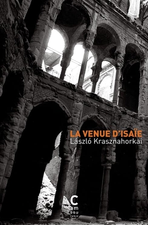 Krasznahorkai / Laslo. La venue d Isaie - By Nobel prize for literature writer 2025. Cambourakis, 2023.