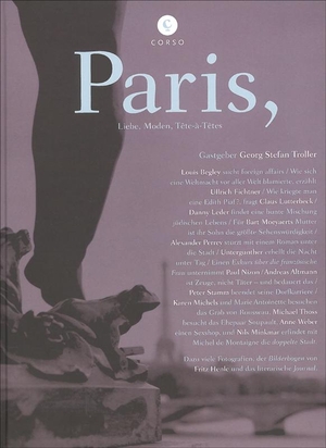 Troller, Georg Stefan (Hrsg.). Paris - Liebe, Moden, Tête-à-Têtes?. Corso Verlag, 2013.