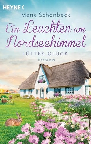 Schönbeck, Marie. Lüttes Glück - Ein Leuchten am Nordseehimmel - Roman. Heyne Taschenbuch, 2024.