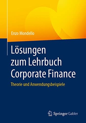 Mondello, Enzo. Lösungen zum Lehrbuch Corporate Finance - Theorie und Anwendungsbeispiele. Springer-Verlag GmbH, 2022.