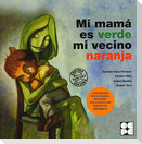Mi mamá es verde, mi vecino naranja