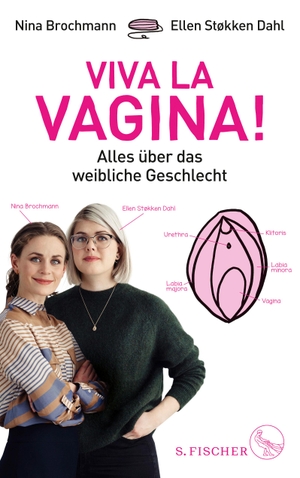 Brochmann, Nina / Ellen Støkken Dahl. Viva la Vagina! - Alles über das weibliche Geschlecht. FISCHER, S., 2018.