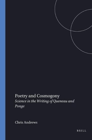 Andrews, Chris. Poetry and Cosmogony - Science in the Writing of Queneau and Ponge. Brill, 1999.