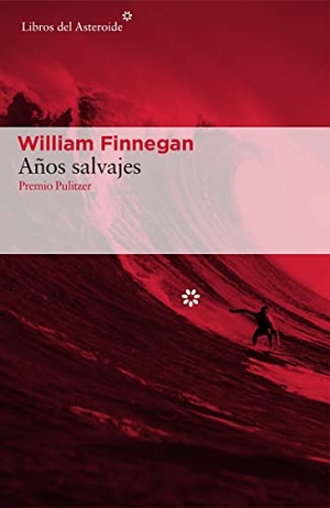 Finnegan, William. Años salvajes : mi vida y el surf. Libros del Asteroide S.L.U., 2016.