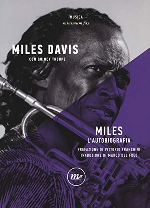 Davis, Miles / Quincy Troupe. Miles. L'autobiografia. Minimum Fax, 2019.