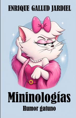 Gallud Jardiel, Enrique. Mininologías - Humor gatuno. Amazon Digital Services LLC - Kdp, 2026.