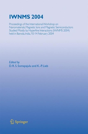 Lieb, K. -P. / D. R. S. Somayajulu (Hrsg.). IWNMS 2004 - Proceedings of the International Workshop on Nanomaterials, Magnetic Ions and Magnetic Semiconductors Studied Mostly by Hyperfine Interactions (IWNMS 2004) held in Baroda, India, 10-14 February 2004. Springer Berlin Heidelberg, 2014.