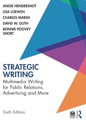 Hendershot, Angie / Loewen, Lisa et al. Strategic Writing - Multimedia Writing for Public Relations, Advertising and More. Taylor & Francis, 2024.