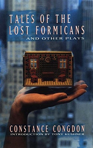 Congdon, Constance. Tales of the Lost Formicans and Other Plays. Theatre Communications Group, 1994.
