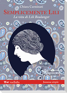 Semplicemente Lili. La vita di Lili Boulanger