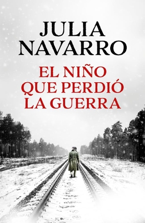 Navarro, Julia. El niño que perdio la guerra. DEBOLSILLO, 2026.