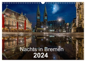 Hagens, Jens. Nachts in Bremen (Wandkalender 2024 DIN A3 quer), CALVENDO Monatskalender - Bremer Ansichten - jeden Monat etwas Neues. Calvendo, 2023.